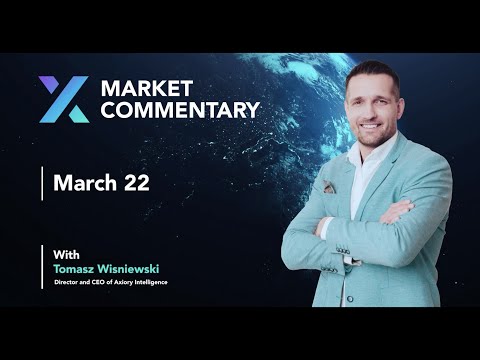 Axiory Market Commentary With Tomasz Wisniewski | March 22