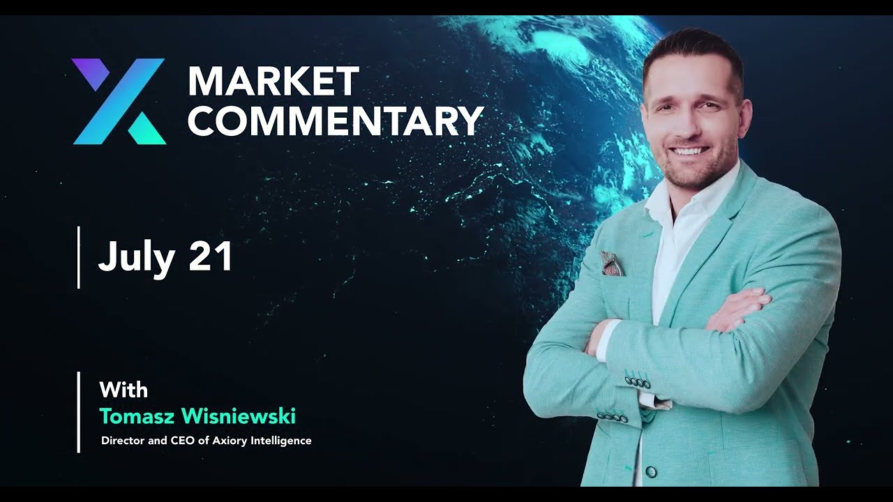 Axiory Market Commentary With Tomasz Wisniewski | July 21