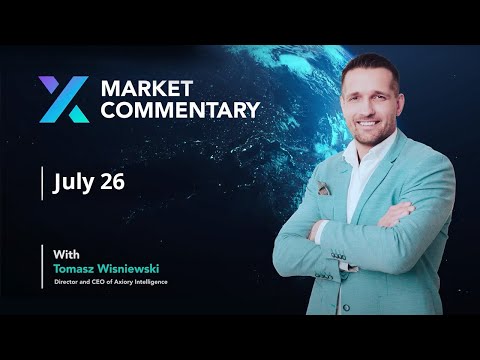 Axiory Market Commentary With Tomasz Wisniewski | July 26