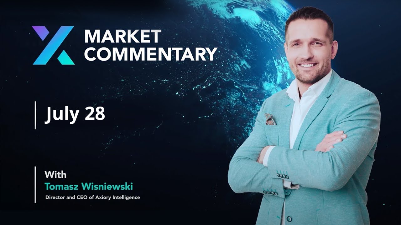 Axiory Market Commentary With Tomasz Wisniewski | July 28