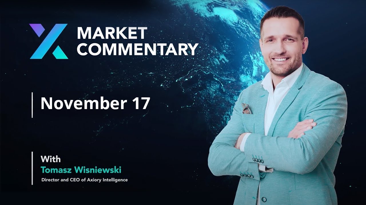 Axiory Market Commentary With Tomasz Wisniewski | Nov 17