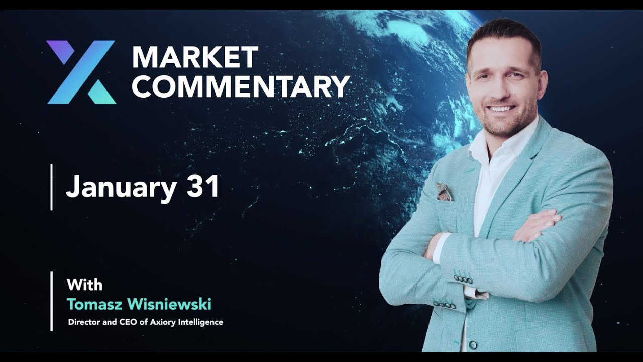 Axiory Market Commentary With Tomasz Wisniewski | January 31
