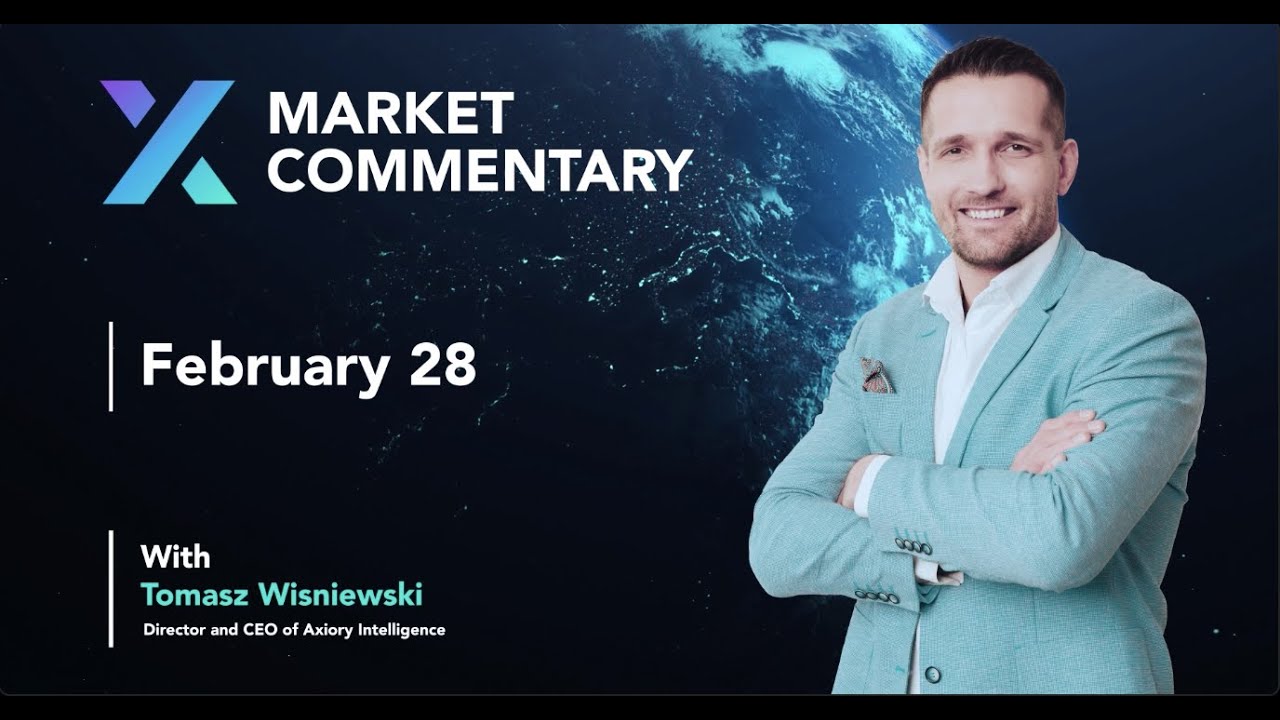 Axiory Market Commentary With Tomasz Wisniewski | February 28