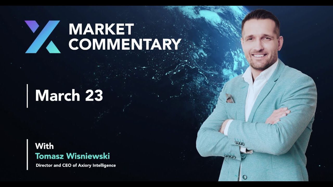 Axiory Market Commentary With Tomasz Wisniewski | March 23