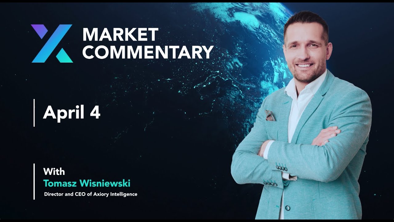 Axiory Market Commentary With Tomasz Wisniewski | April 4