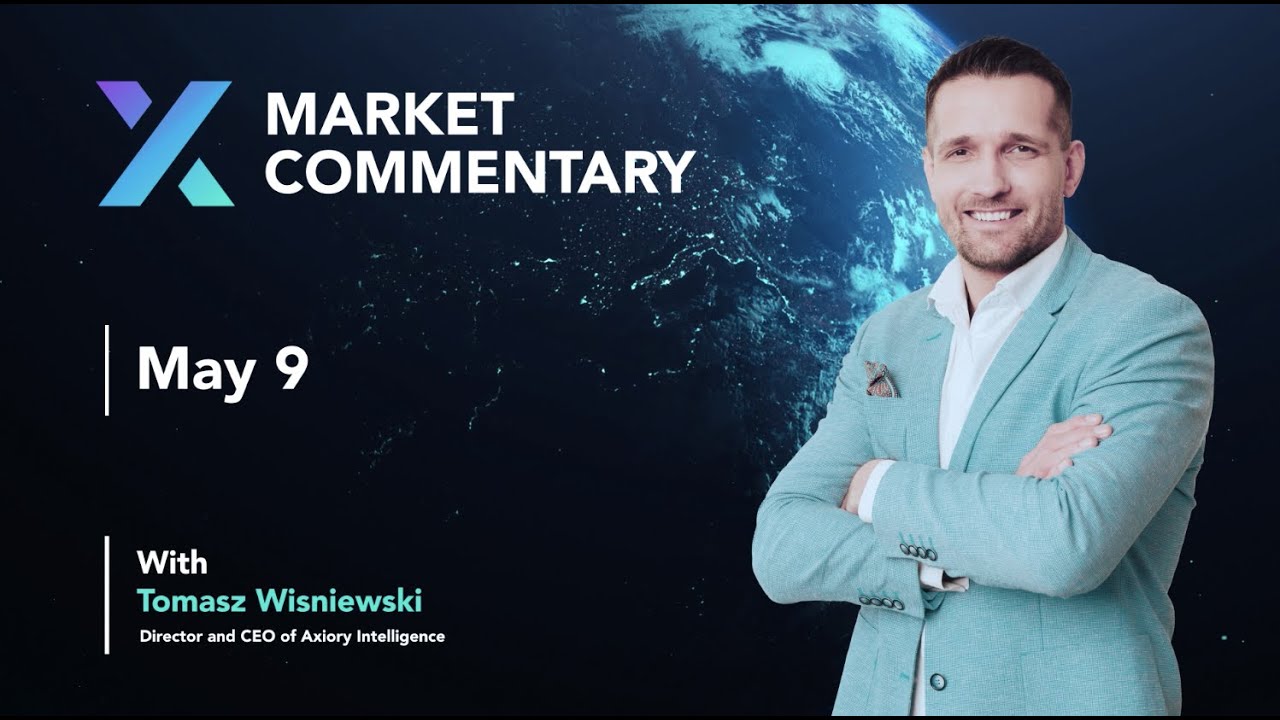 Axiory Market Commentary With Tomasz Wisniewski | May 9