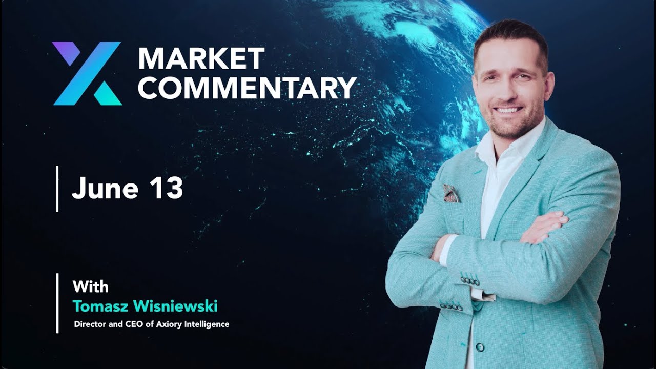 Axiory Market Commentary With Tomasz Wisniewski | June 13