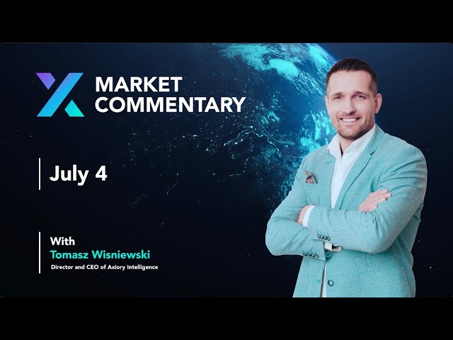 Axiory Market Commentary With Tomasz Wisniewski | July 4