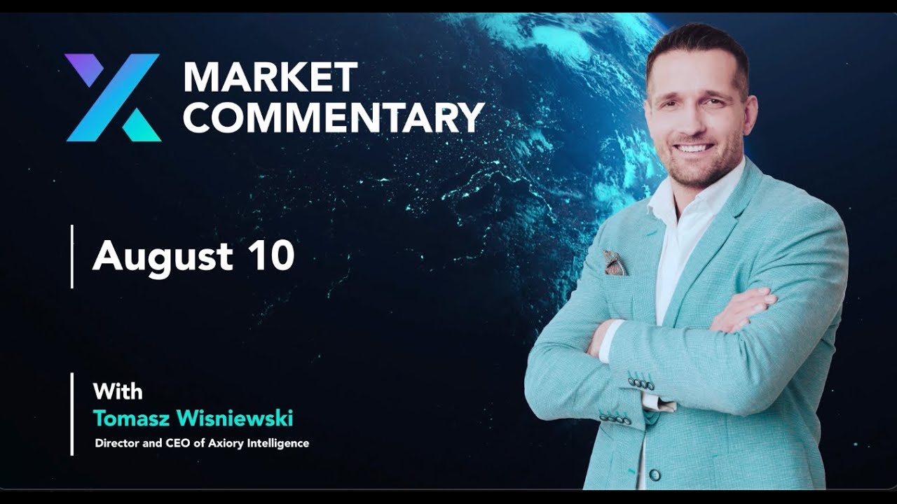 Axiory Market Commentary With Tomasz Wisniewski | August 10