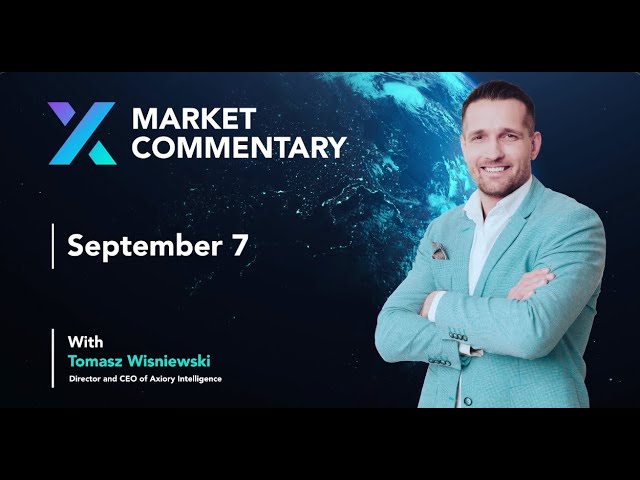 Axiory Market Commentary With Tomasz Wisniewski | September 7