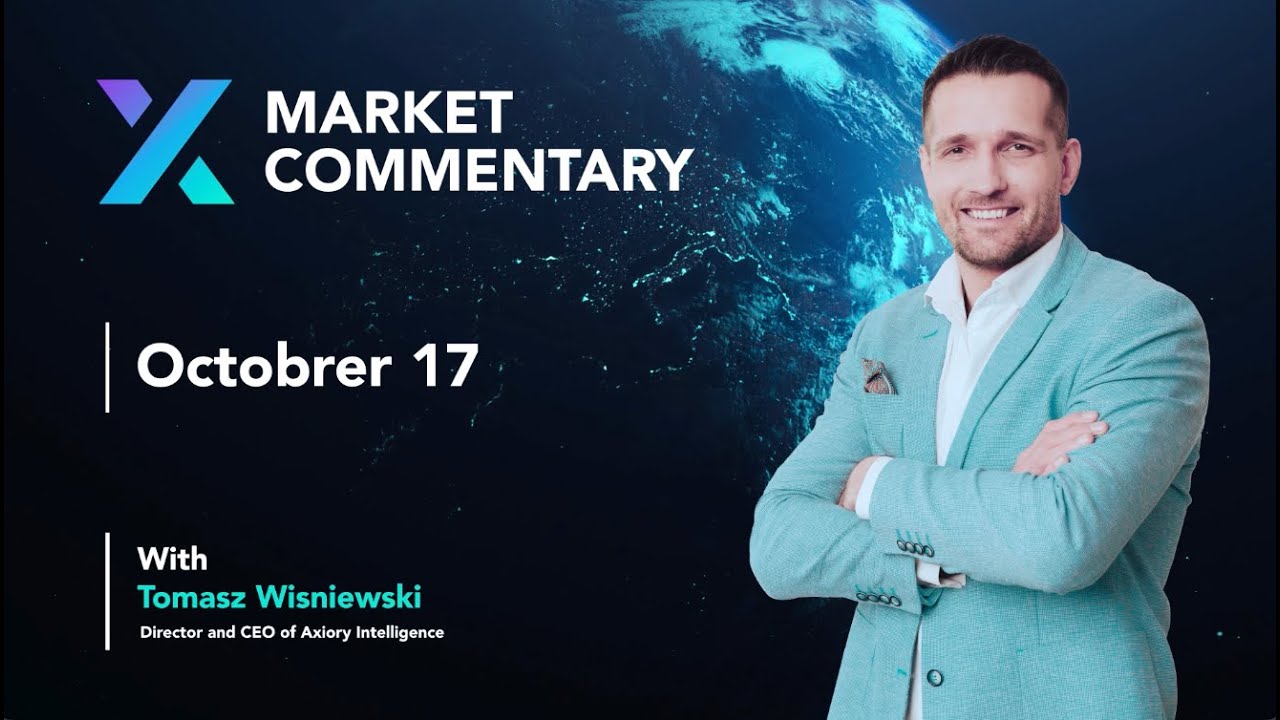 Axiory Market Commentary With Tomasz Wisniewski | October 17