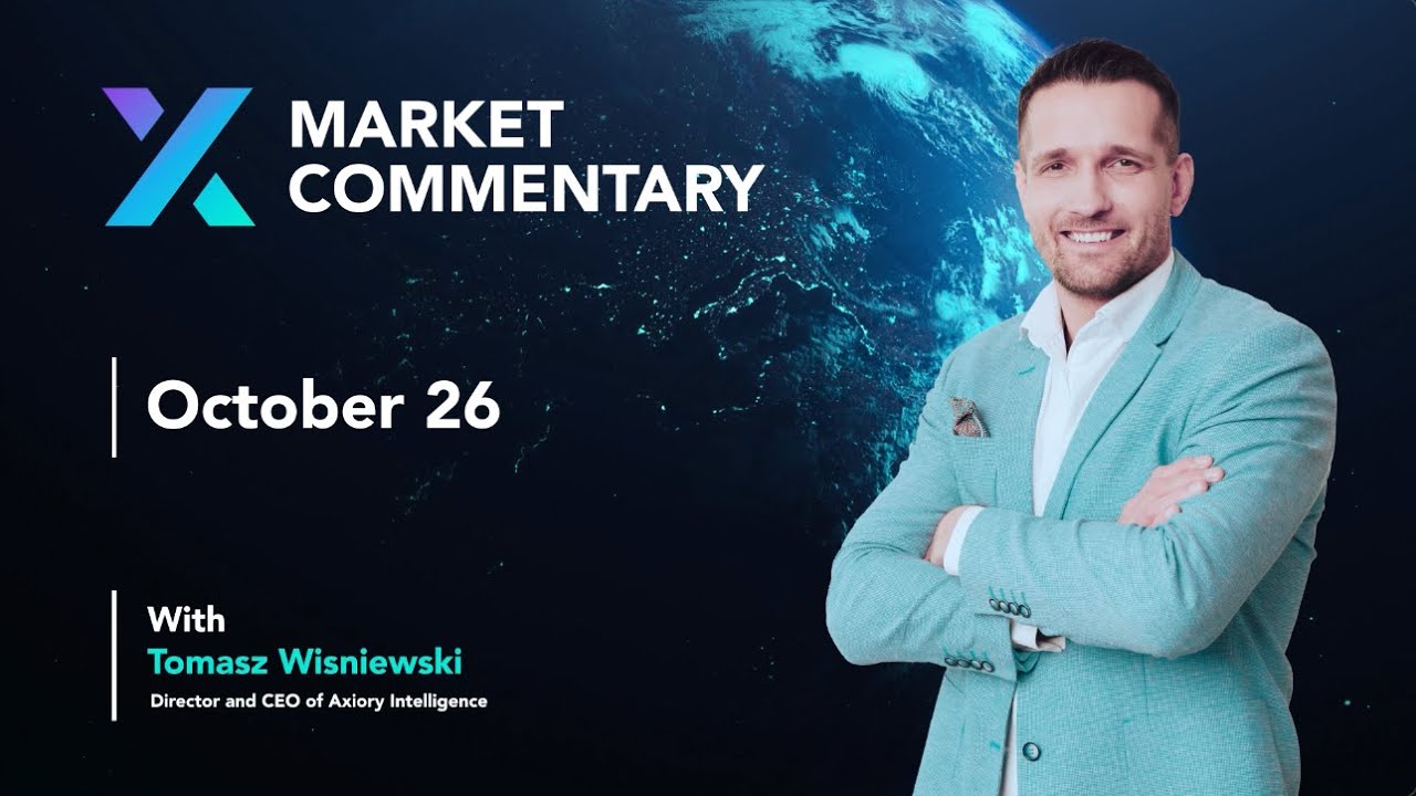 Axiory Market Commentary With Tomasz Wisniewski | October 26