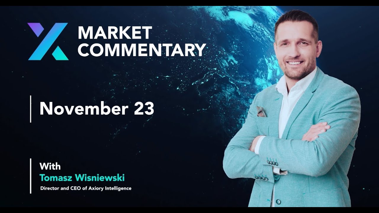 Axiory Market Commentary With Tomasz Wisniewski | Novemeber 23