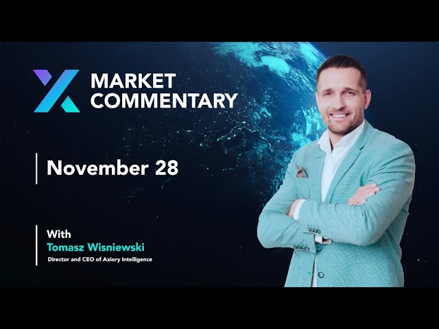Axiory Market Commentary With Tomasz Wisniewski | Novemeber 28